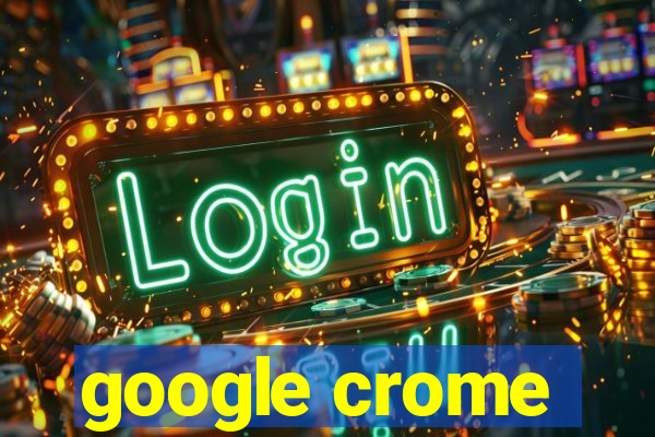 google crome